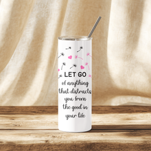 Load image into Gallery viewer, Front view of Let Go™ tumbler with dandelion art and affirmation.