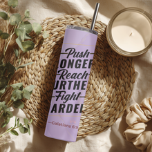 Load image into Gallery viewer, Full wrap design of the Push. Reach. Fight.™ tumbler, featuring bold typography and scripture-inspired motivation.